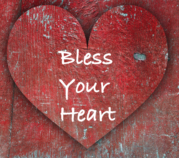 Photo is of a heart and says "Bless Your Heart"